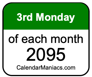 3rd Monday of Each month 2095