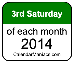 3rd Saturday of Each month 2014