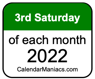 3rd Saturday of Each month 2022