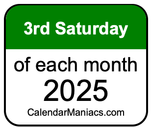 3rd Saturday of Each month 2025