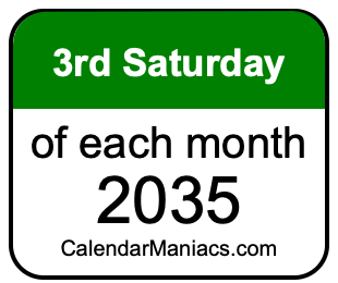 3rd Saturday of Each month 2035