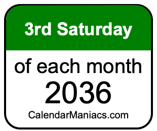 3rd Saturday of Each month 2036