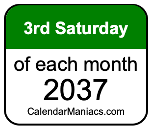 3rd Saturday of Each month 2037
