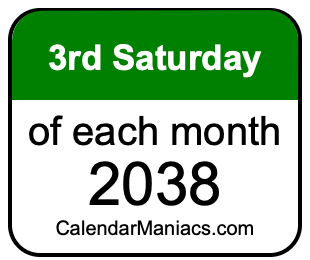 3rd Saturday of Each month 2038