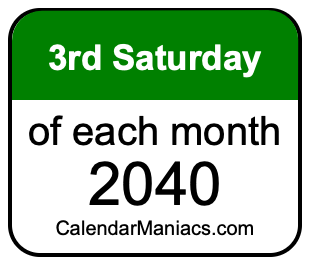 3rd Saturday of Each month 2040