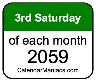 3rd Saturday of Each month 2059