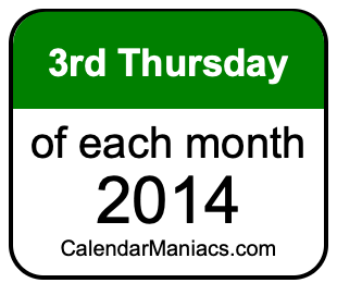 3rd Thursday of Each month 2014