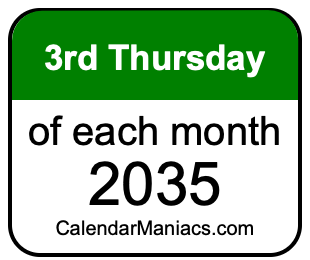 3rd Thursday of Each month 2035
