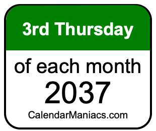 3rd Thursday of Each month 2037