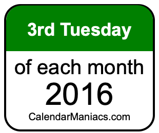 3rd Tuesday of Each month 2016