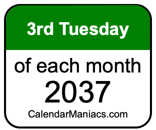 3rd Tuesday of Each month 2037
