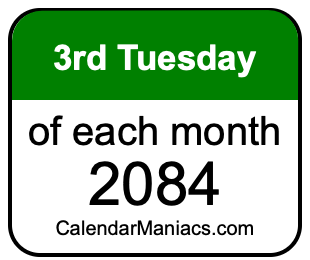 3rd Tuesday of Each month 2084
