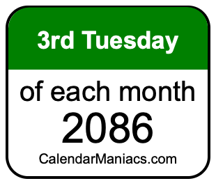 3rd Tuesday of Each month 2086