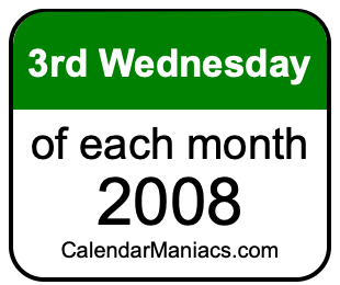 3rd Wednesday of Each month 2008