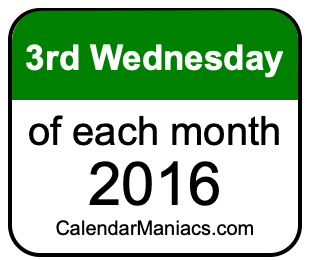 3rd Wednesday of Each month 2016