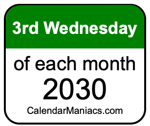 3rd Wednesday of Each month 2030