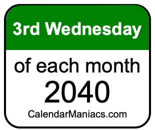 3rd Wednesday of Each month 2040