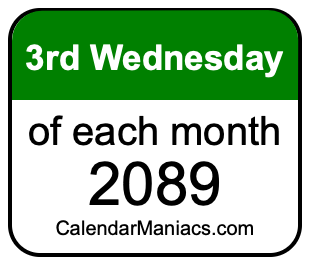 3rd Wednesday of Each month 2089
