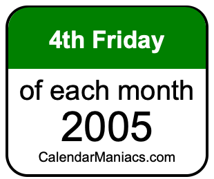 4th Friday of Each month 2005