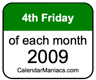 4th Friday of Each month 2009