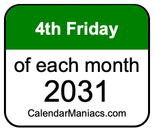 4th Friday of Each month 2031