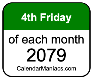 4th Friday of Each month 2079