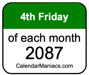 4th Friday of Each month 2087