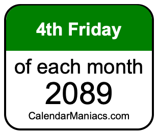 4th Friday of Each month 2089