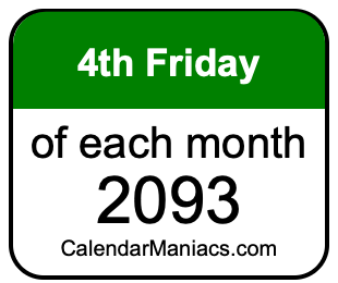 4th Friday of Each month 2093