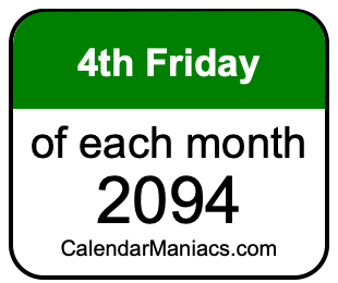 4th Friday of Each month 2094