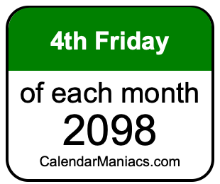 4th Friday of Each month 2098