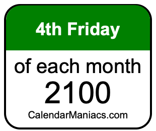4th Friday of Each month 2100