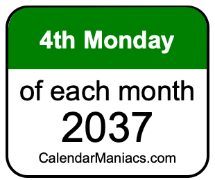 4th Monday of Each month 2037