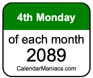 4th Monday of Each month 2089