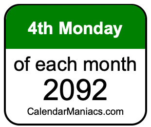 4th Monday of Each month 2092