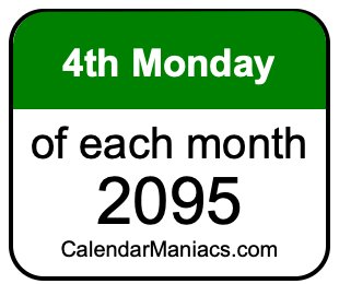 4th Monday of Each month 2095