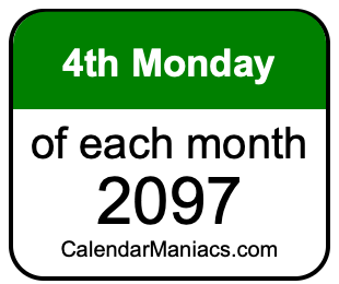 4th Monday of Each month 2097