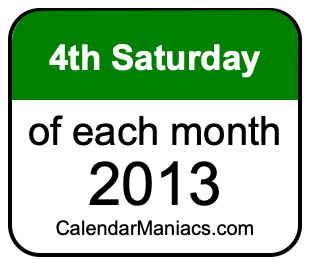 4th Saturday of Each month 2013