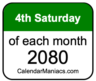 4th Saturday of Each month 2080