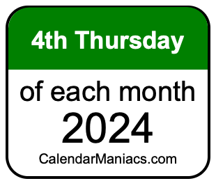 4th Thursday of Each month 2024