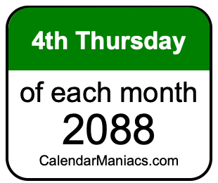 4th Thursday of Each month 2088