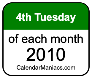 4th Tuesday of Each month 2010