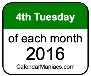 4th Tuesday of Each month 2016