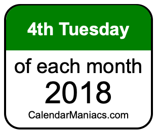4th Tuesday of Each month 2018
