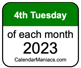4th Tuesday of Each month 2023