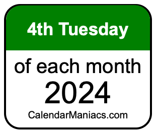 4th Tuesday of Each month 2024