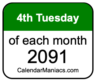 4th Tuesday of Each month 2091