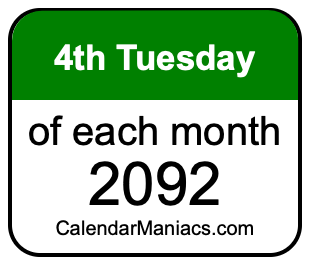 4th Tuesday of Each month 2092
