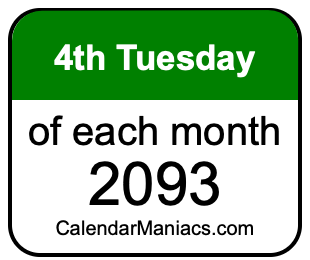4th Tuesday of Each month 2093