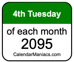 4th Tuesday of Each month 2095